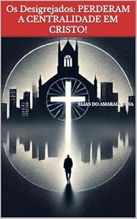Livro Os Desigrejados: PERDERAM A CENTRALIDADE EM CRISTO!