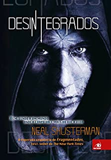 Livro Desintegrados: Bem vindo a um mundo onde um corpo vale mais do que a vida (Fragmentados Livro 2)