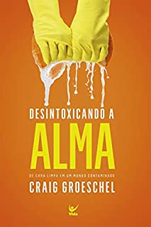Livro Desintoxicando a alma: De cara limpa em um mundo contaminado