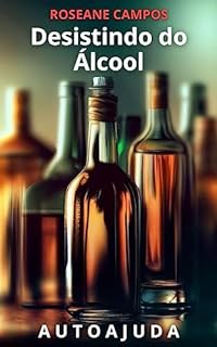 Livro Desistindo do Álcool: Transformação Pessoal