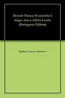 Desistir Nunca O Caminho é Longo Mas A Vitória é Certa Ebook