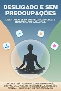 Livro Desligado e sem preocupações: libertando-se da sobrecarga digital e recuperando a sua paz