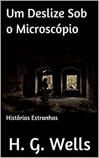 Um Deslize Sob o Microscópio: Histórias Estranhas