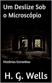 Livro Um Deslize Sob o Microscópio: Histórias Estranhas