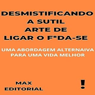 Livro Desmistificando a Sutil Arte de Ligar o F*da-Se: Uma Abordagem Alternativa para uma Vida Melhor (CONTRAPONTOS Livro 1)