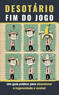 Livro Desotário: Fim do Jogo: Um guia prático para abandonar a ingenuidade e evoluir