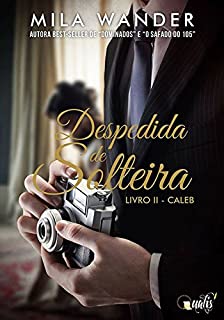 Livro Despedida de Solteira: Caleb