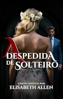 Livro A despedida de solteiro: conto erótico