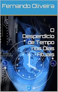 Livro O Desperdício de Tempo nos Dias Atuais
