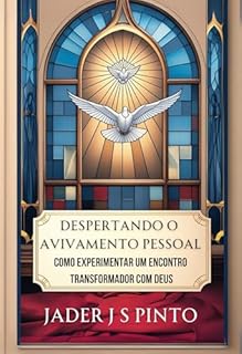 Livro Despertando o Avivamento Pessoal: Como Experimentar um Encontro Transformador com Deus