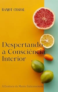 Livro Despertando a Consciência Interior: A Essência da Mente Subconsciente