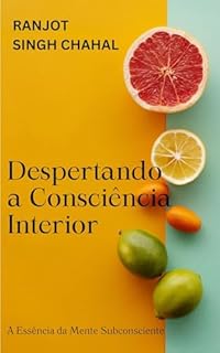 Livro Despertando a Consciência Interior: A Essência da Mente Subconsciente