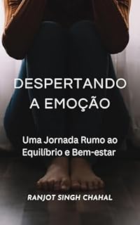 Livro Despertando a Emoção: Uma Jornada Rumo ao Equilíbrio e Bem-estar