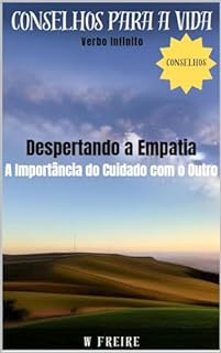 Livro Despertando a Empatia - A Importância do Cuidado com o Outro - Conselhos para a vida (Dicas Importantes Livro 43)