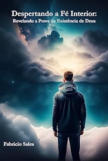 Livro Despertando a Fé Interior: Revelando a Prova da Existência de Deus