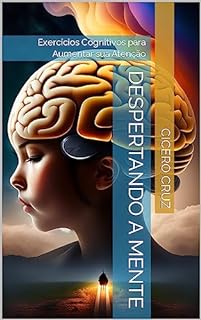 Livro Despertando a Mente: Exercícios Cognitivos para Aumentar sua Atenção