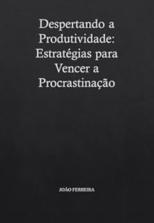 Livro Despertando a Produtividade: Estratégias para Vencer a Procrastinação