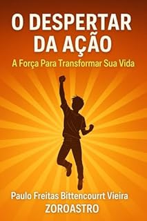 Livro O DESPERTAR DA AÇÃO: A Força Para Transformar Sua Vida