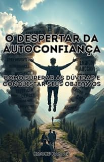 Livro O Despertar da Autoconfiança: Como Superar as Dúvidas e Conquistar Seus Objetivos