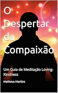 Livro O Despertar da Compaixão: Um Guia de Meditação Loving-Kindness