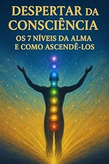 Livro Despertar da Consciência: Os 7 Níveis da Alma e Como Ascendê-los