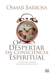 Livro O Despertar da Consciência Espiritual: As mudanças necessárias para atingir a evolução espiritual