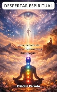 DESPERTAR ESPIRITUAL: UMA JORNADA DE AUTOCONHECIMENTO E ILUMINAÇÃO