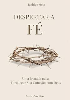 Livro Despertar a Fé: Uma Jornada para Fortalecer Sua Conexão com Deus