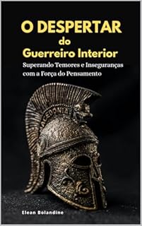 Livro O Despertar do Guerreiro Interior : Superando Temores e Inseguranças com a Força do Pensamento