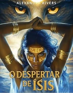 Livro O Despertar de Ísis : Toque Divino, Paixão Mortal (Sangue do Nilo : Quando Deuses e Mortais se Entregam ao Desejo Livro 1)