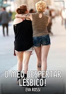 Livro O meu Despertar Lésbico!: Contos de Sexo Explícito para Adultos