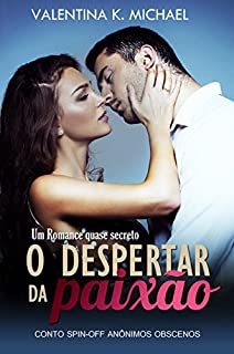 O Despertar da paixão: Conto Spin-off (Anônimos Obscenos)