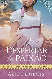Livro O despertar da paixão (As irmãs Wright Livro 2)