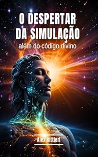 Livro O Despertar da Simulação: Além do Código Divino