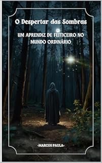 Livro "O Despertar das Sombras: Um Aprendiz de Feiticeiro no Mundo Ordinário.”