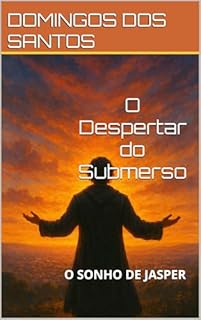 O Despertar do Submerso : O SONHO DE JASPER