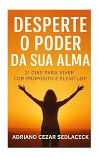 Livro Desperte o Poder da Sua Alma: 21 Dias Para Viver com Propósito e Plenitude