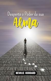 Livro Desperte o Poder da Sua Alma (Palestras de Neville Goddard)