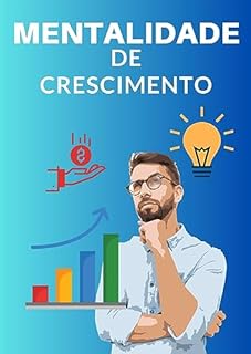Livro Desperte sua Grandeza Interior: Dominando a Mentalidade de Crescimento: Cultive seu Potencial, Supere Desafios e Alcance Resultados Extraordinários