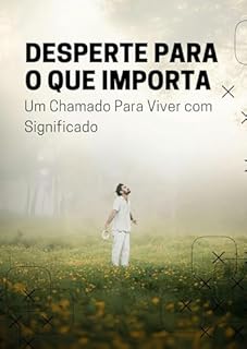 Livro Desperte para o Que Importa: Um Chamado Para Viver com Significado