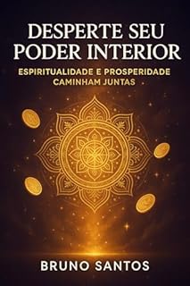 Livro Desperte Seu Poder Interior: Espiritualidade e Prosperidade Caminham Juntas