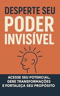 Livro Desperte Seu Poder Invisível: Acesse Seu Potencial, Gere Transformações e Fortaleça Seu Propósito