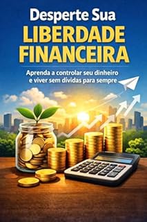 Livro Desperte Sua Liberdade Financeira: Aprenda a controlar seu dinheiro e viver sem dívidas para sempre