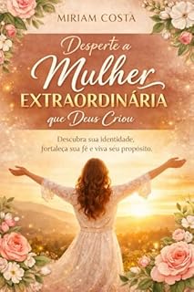Livro Desperte a Mulher Extraordinária que Deus Criou
