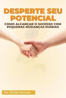 Livro Desperte Seu Potencial: Como Alcançar o Sucesso com Pequenas Mudanças Diárias