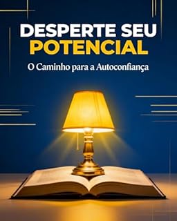 Desperte seu Potencial: O caminho para Autoconfiança