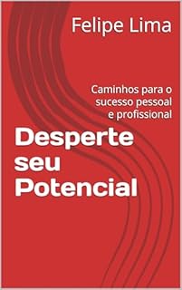 Livro Desperte seu Potencial: Caminhos para o sucesso pessoal e profissional