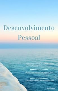 Desperte Seu Potencial: O Guia Completo para o Desenvolvimento Pessoal