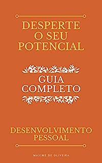 Desperte O Seu Potencial - Guia Completo sobre o Desenvolvimento Pessoal
