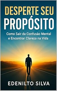 Livro “Desperte Seu Propósito: Como Sair da Confusão Mental e Encontrar Clareza na Vida”